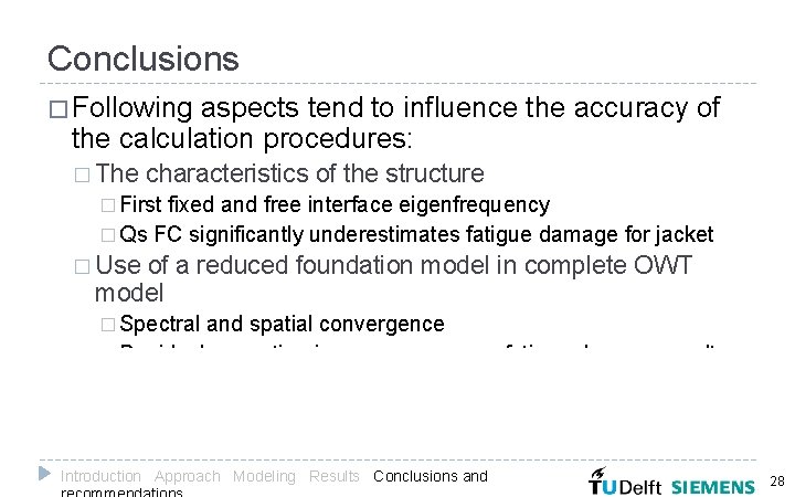 Conclusions � Following aspects tend to influence the accuracy of the calculation procedures: �