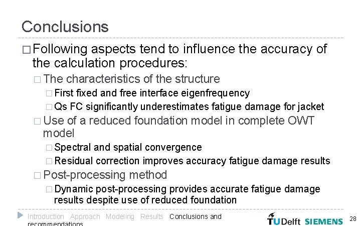 Conclusions � Following aspects tend to influence the accuracy of the calculation procedures: �