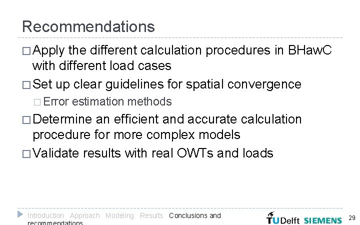 Recommendations � Apply the different calculation procedures in BHaw. C with different load cases