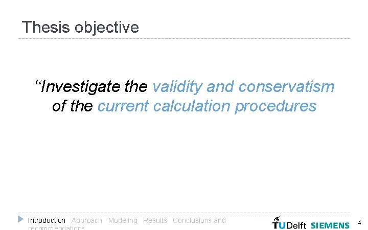 Thesis objective ‘‘Investigate the validity and conservatism of the current calculation procedures Introduction Approach