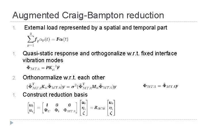 Augmented Craig-Bampton reduction 1. External load represented by a spatial and temporal part 1.