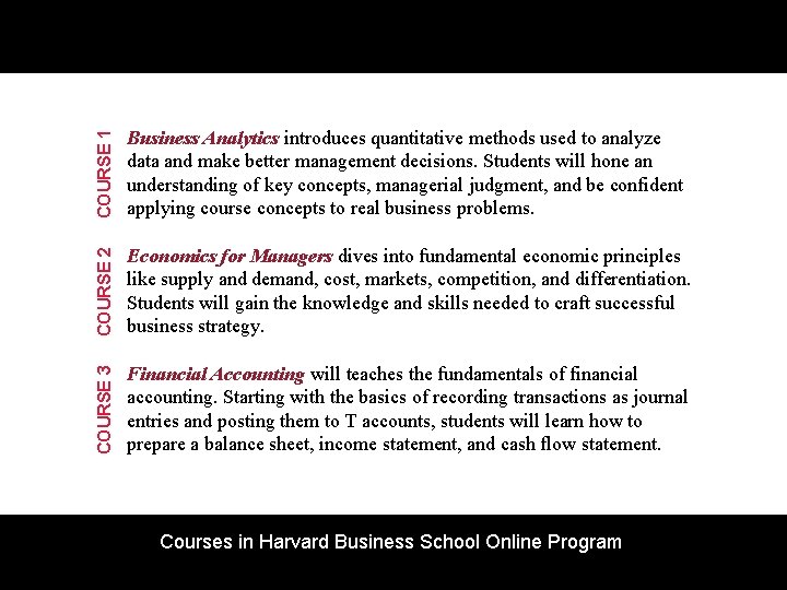 COURSE 1 Business Analytics introduces quantitative methods used to analyze data and make better