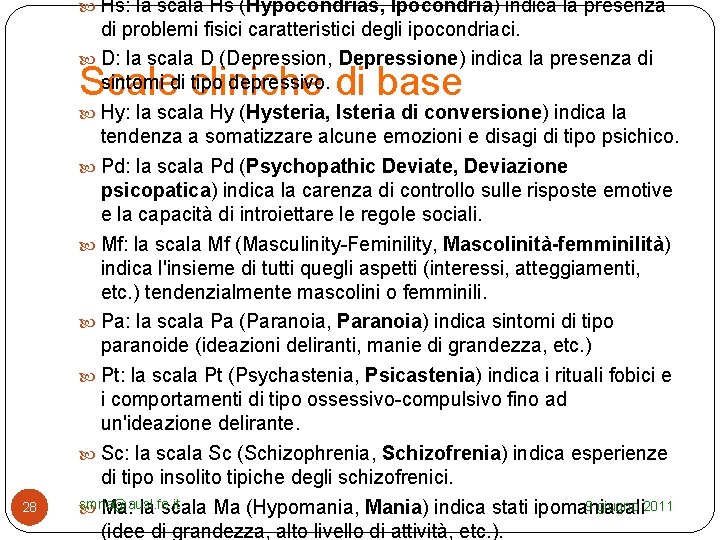  Hs: la scala Hs (Hypocondrias, Ipocondria) indica la presenza di problemi fisici caratteristici