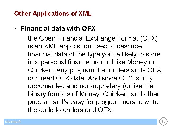 Other Applications of XML • Financial data with OFX – the Open Financial Exchange