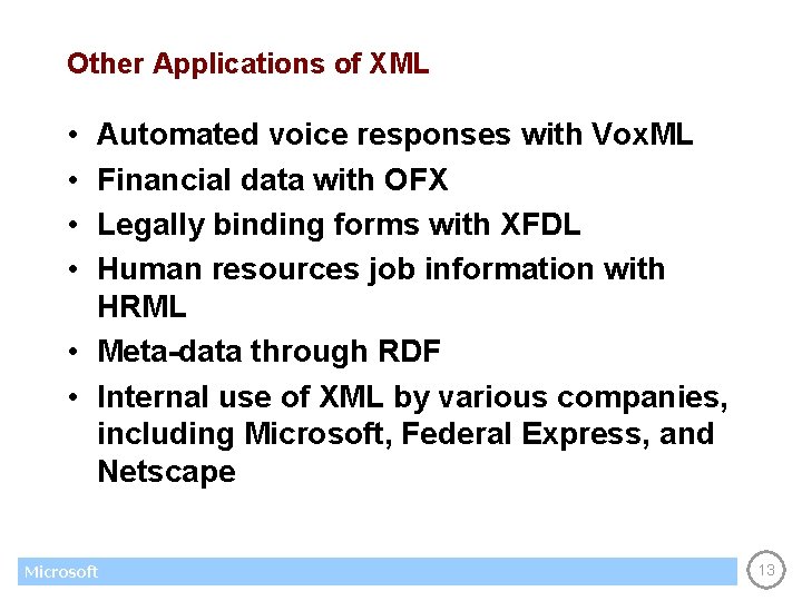 Other Applications of XML • • Automated voice responses with Vox. ML Financial data