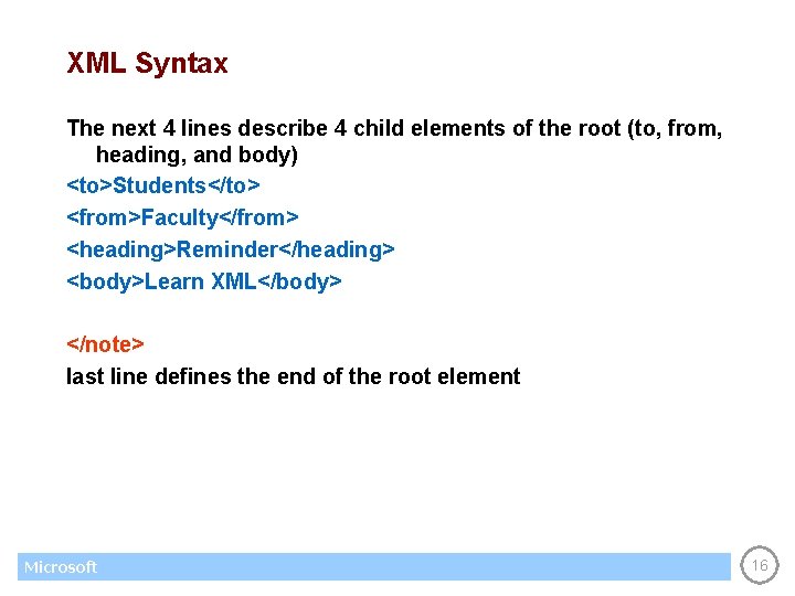 XML Syntax The next 4 lines describe 4 child elements of the root (to,