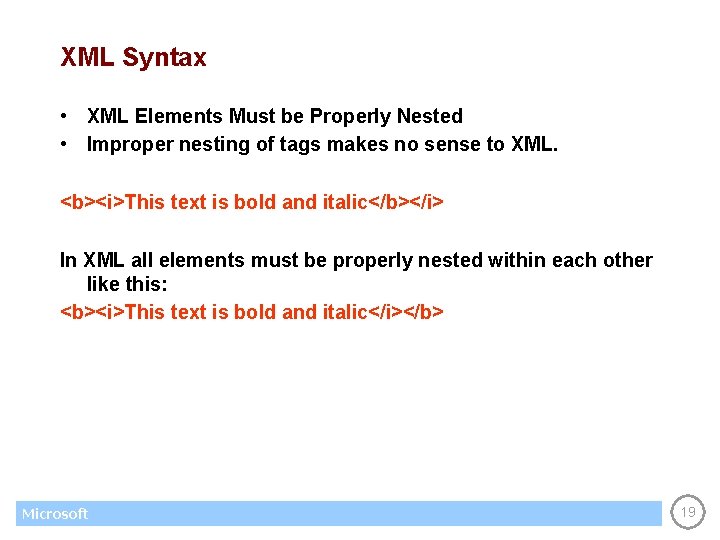 XML Syntax • XML Elements Must be Properly Nested • Improper nesting of tags