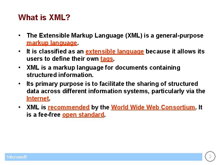 What is XML? • The Extensible Markup Language (XML) is a general-purpose markup language.