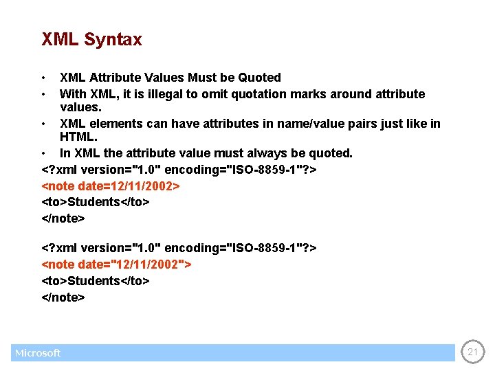 XML Syntax • • XML Attribute Values Must be Quoted With XML, it is