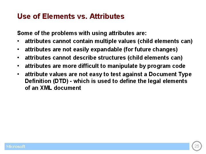 Use of Elements vs. Attributes Some of the problems with using attributes are: •
