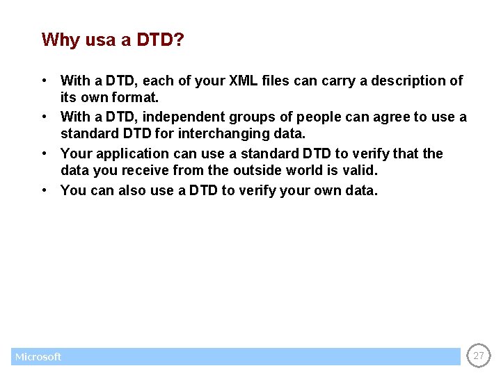 Why usa a DTD? • With a DTD, each of your XML files can