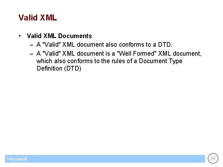 Valid XML • Valid XML Documents – A "Valid" XML document also conforms to