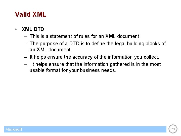 Valid XML • XML DTD – This is a statement of rules for an