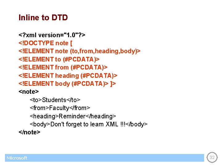Inline to DTD <? xml version="1. 0"? > <!DOCTYPE note [ <!ELEMENT note (to,