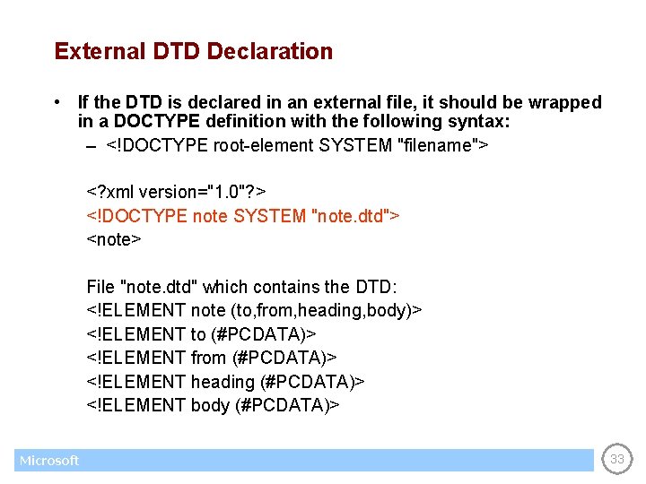 External DTD Declaration • If the DTD is declared in an external file, it