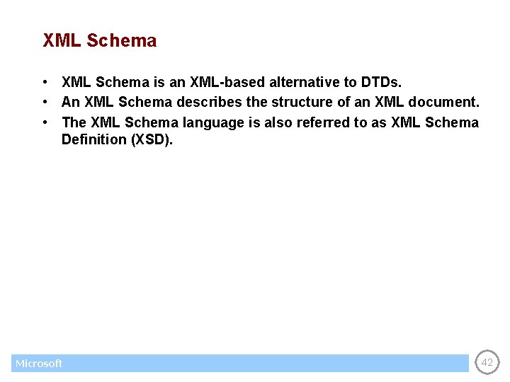 XML Schema • XML Schema is an XML-based alternative to DTDs. • An XML