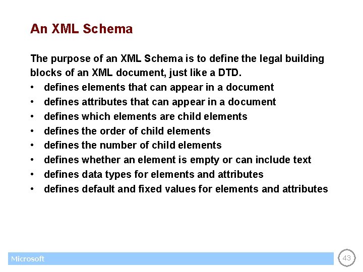 An XML Schema The purpose of an XML Schema is to define the legal