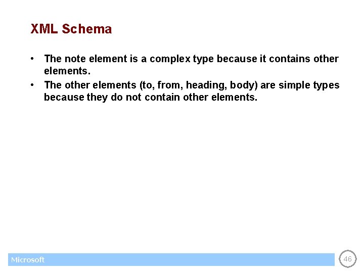 XML Schema • The note element is a complex type because it contains other