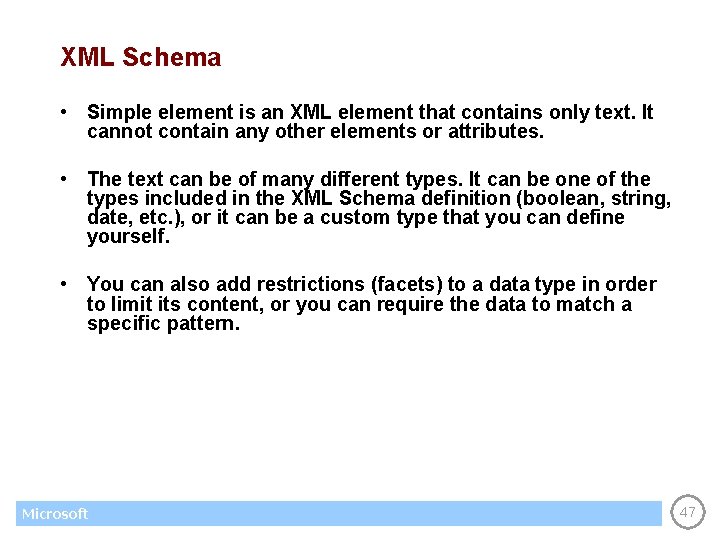 XML Schema • Simple element is an XML element that contains only text. It
