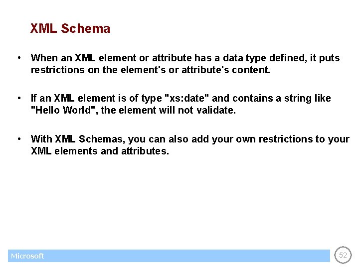 XML Schema • When an XML element or attribute has a data type defined,
