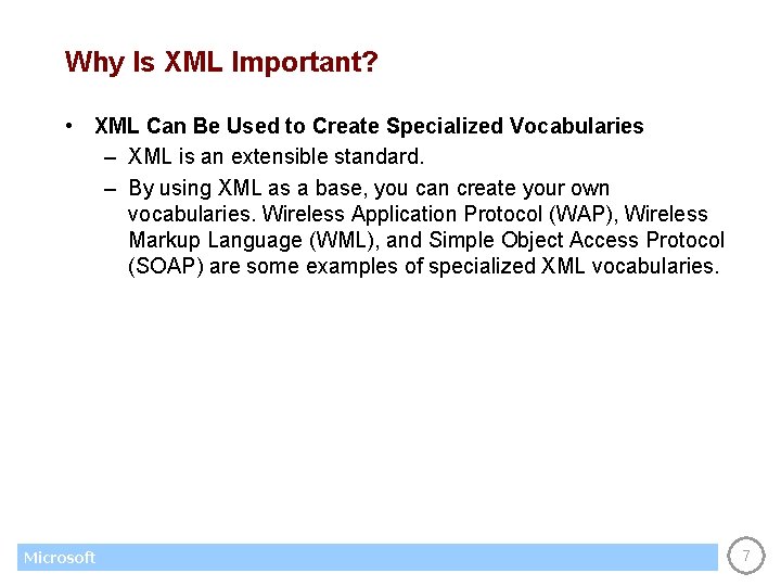 Why Is XML Important? • XML Can Be Used to Create Specialized Vocabularies –