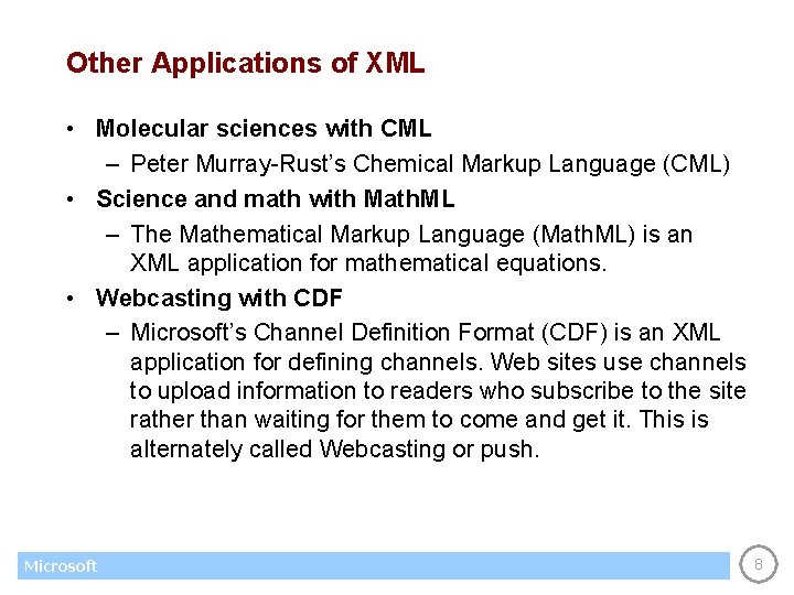 Other Applications of XML • Molecular sciences with CML – Peter Murray-Rust’s Chemical Markup