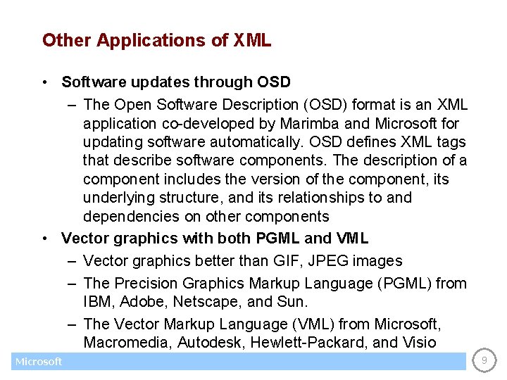 Other Applications of XML • Software updates through OSD – The Open Software Description