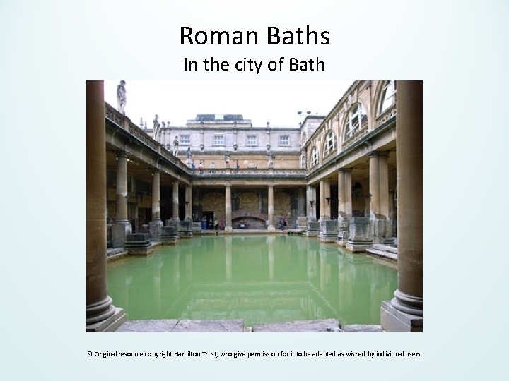 Roman Baths In the city of Bath © Original resource copyright Hamilton Trust, who