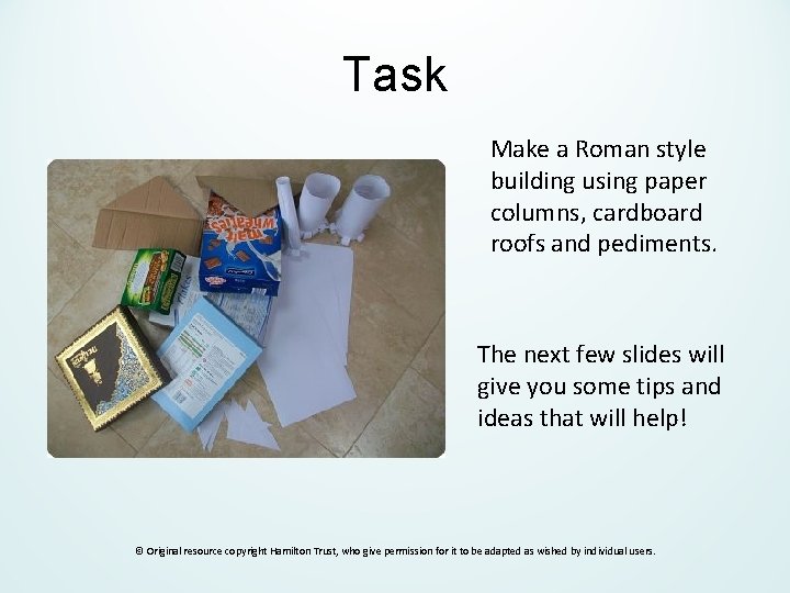 Task Make a Roman style building using paper columns, cardboard roofs and pediments. The