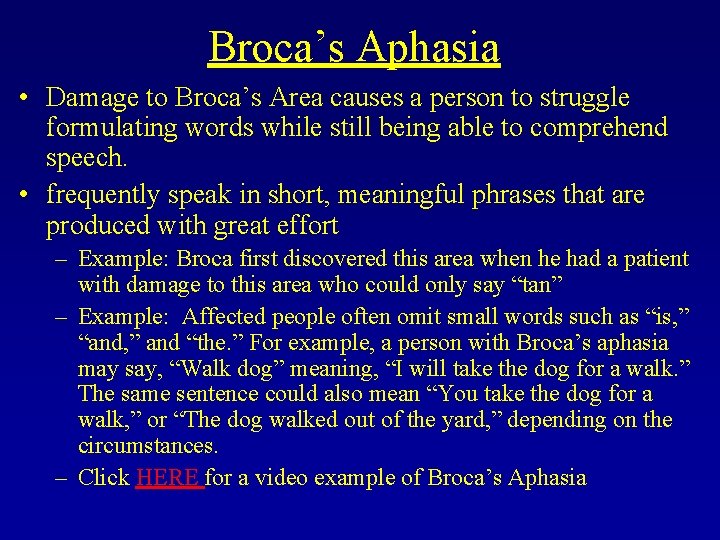 Broca’s Aphasia • Damage to Broca’s Area causes a person to struggle formulating words