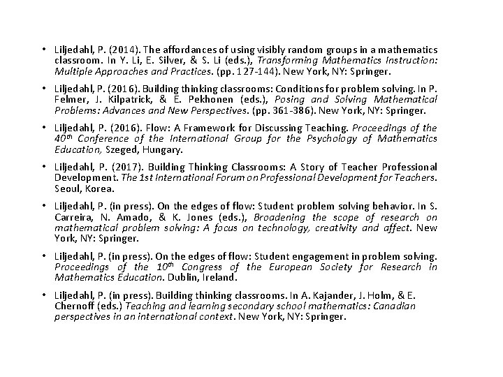  • Liljedahl, P. (2014). The affordances of using visibly random groups in a