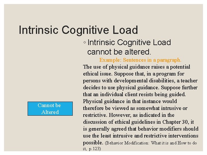 Intrinsic Cognitive Load ◦ Intrinsic Cognitive Load cannot be altered. Cannot be Altered Example: