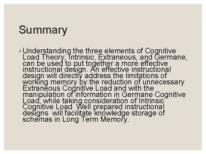 Summary ◦ Understanding the three elements of Cognitive Load Theory; Intrinsic, Extraneous, and Germane,