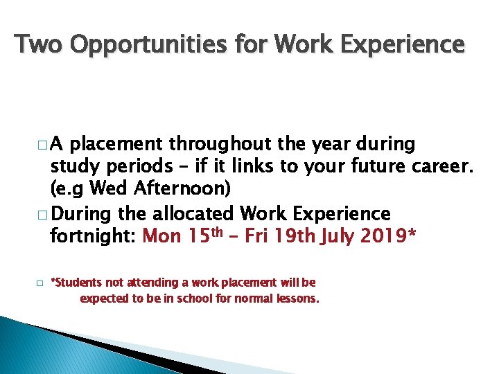 Two Opportunities for Work Experience �A placement throughout the year during study periods –