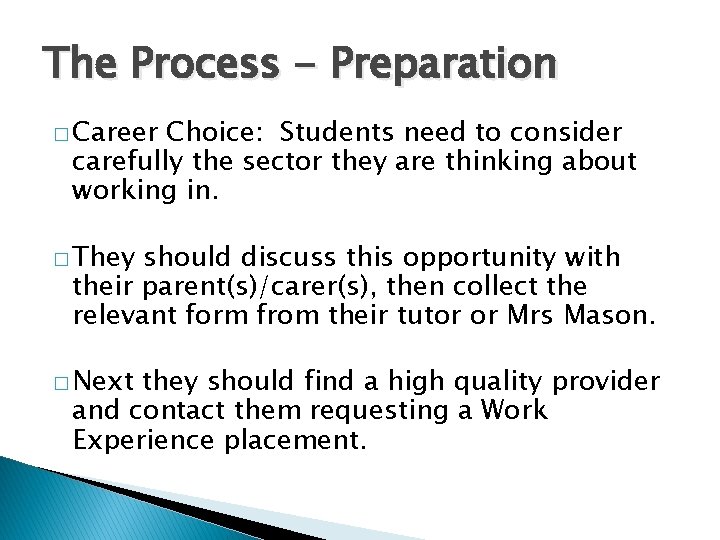 The Process - Preparation � Career Choice: Students need to consider carefully the sector