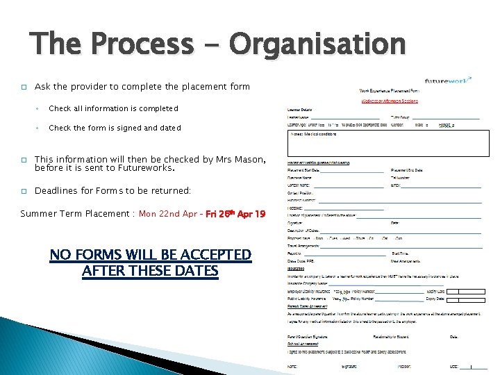 The Process - Organisation � � � Ask the provider to complete the placement