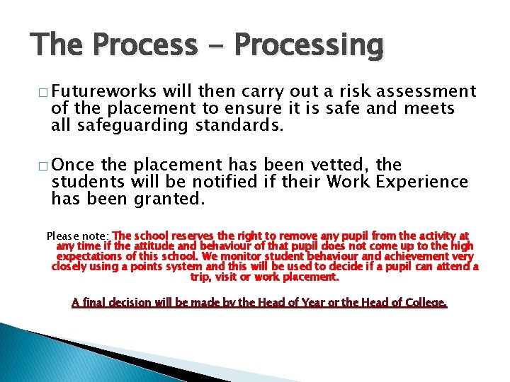 The Process - Processing � Futureworks will then carry out a risk assessment of