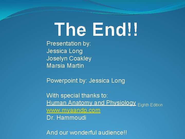 The End!! Presentation by: Jessica Long Joselyn Coakley Marsia Martin Powerpoint by: Jessica Long The End!! Presentation by: Jessica Long Joselyn Coakley Marsia Martin Powerpoint by: Jessica Long