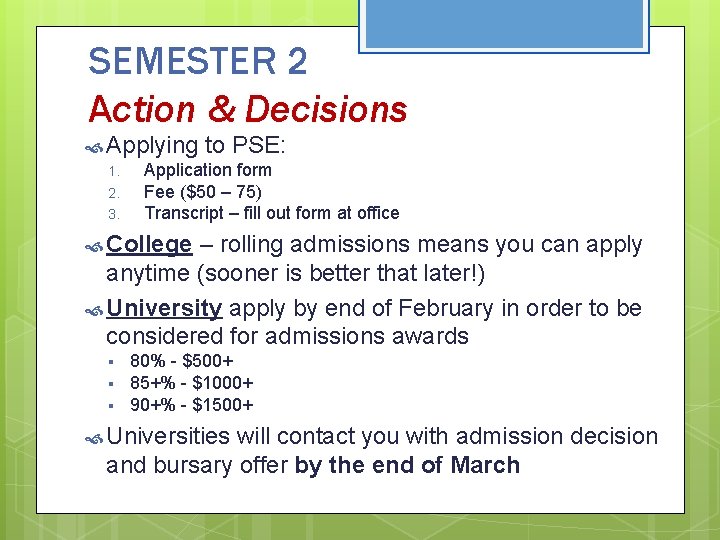 SEMESTER 2 Action & Decisions Applying to PSE: 1. Application form 2. Fee ($50