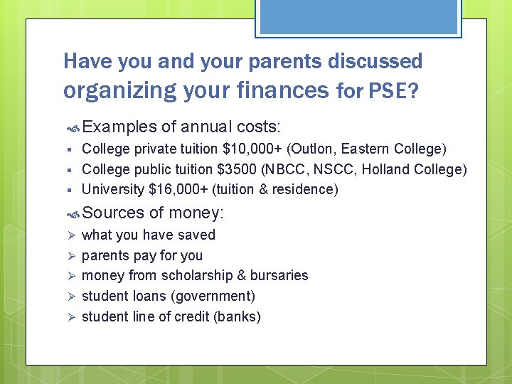 Have you and your parents discussed organizing your finances for PSE? Examples § §