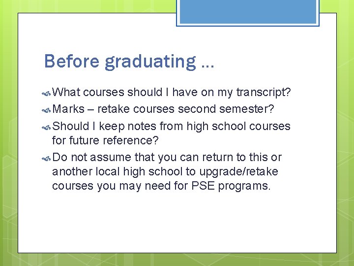 Before graduating … What courses should I have on my transcript? Marks – retake