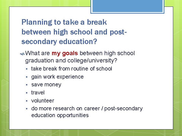 Planning to take a break between high school and postsecondary education? What are my