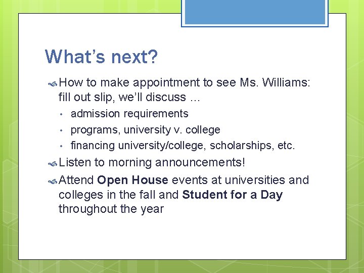 What’s next? How to make appointment to see Ms. Williams: fill out slip, we’ll