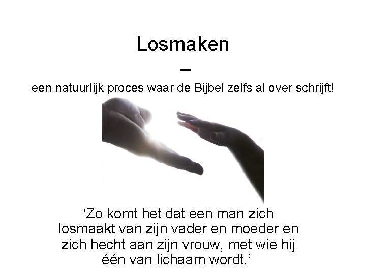 Losmaken – een natuurlijk proces waar de Bijbel zelfs al over schrijft! ‘Zo komt