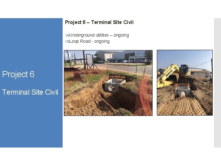 Project 6 – Terminal Site Civil Underground utilities – ongoing Loop Road - ongoing