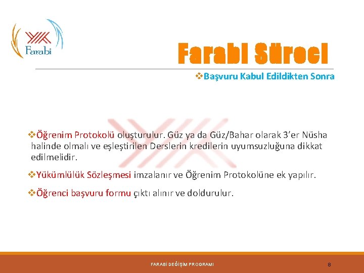 Farabi Süreci v. Başvuru Kabul Edildikten Sonra vÖğrenim Protokolü oluşturulur. Güz ya da Güz/Bahar