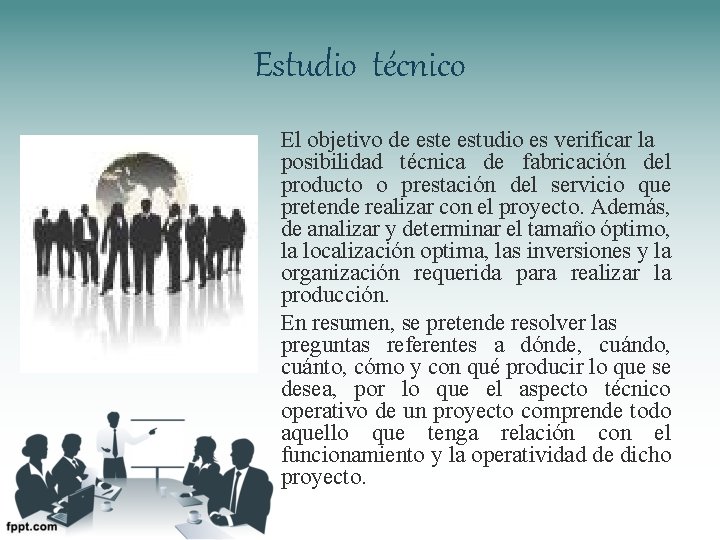 Estudio técnico El objetivo de estudio es verificar la posibilidad técnica de fabricación del