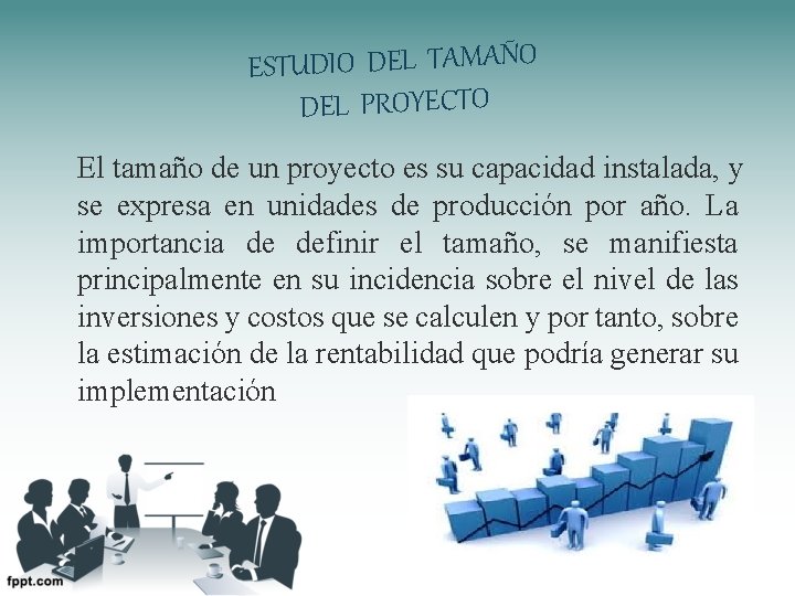 ESTUDIO DEL TAMAÑO DEL PROYECTO El tamaño de un proyecto es su capacidad instalada,