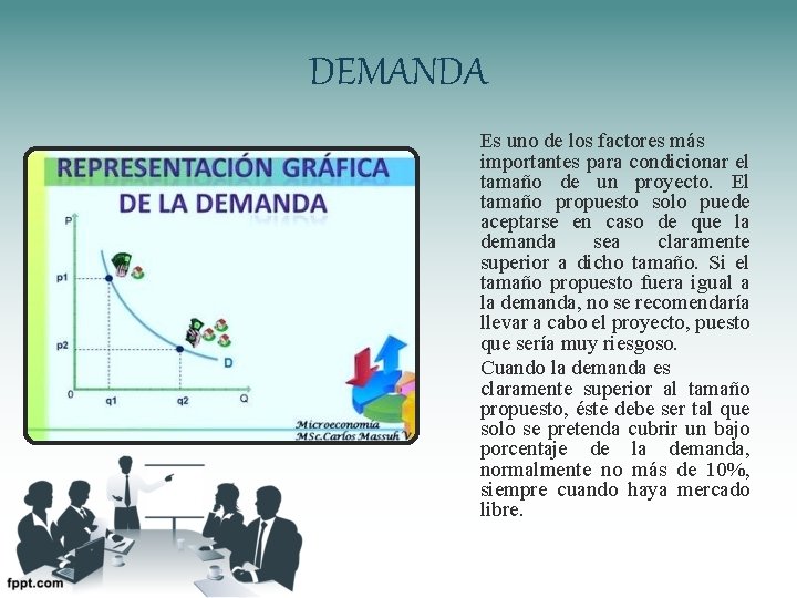 DEMANDA Es uno de los factores más importantes para condicionar el tamaño de un