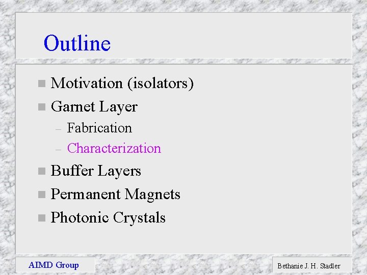 Outline Motivation (isolators) n Garnet Layer n – – Fabrication Characterization Buffer Layers n